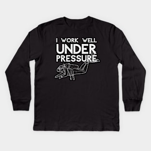 "I work well under pressure" funny diver gift Kids Long Sleeve T-Shirt